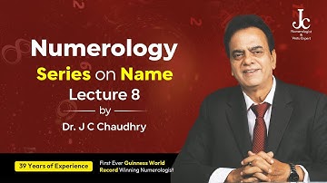 Name Numerology Series | Lecture - 8 | Dr. J C Chaudhry