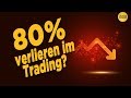 80% der Trader verlieren? So gehörst Du nicht dazu!