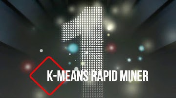 Tutorial : 6 Menit Memahami Pengujian Algoritma K Means dengan Aplikasi RAPID MINER