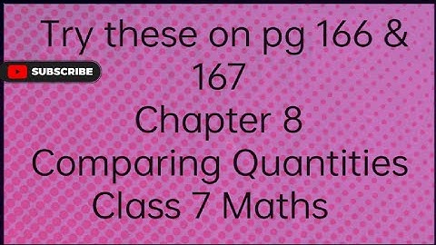 Pg 166 and 167 Try these Ch 8 Comparing Quantities Class 7 Maths