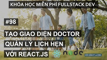 #98 Tạo Base Giao Diện Quản Lý Danh Sách Lịch Hẹn Khám Bệnh Cho Bác Sỹ | React Cho Người Mới Bắt Đầu