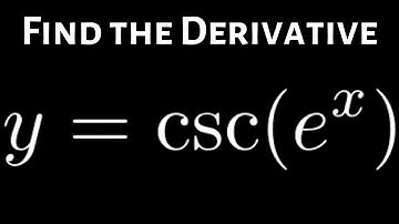 How to Find the Derivative of y = csc(e^x) using the Chain Rule