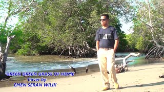 GREEN GREEN GRASS OF HOME Cover by EMEN SERAN WILIK