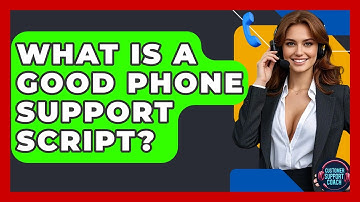 What Is A Good Phone Support Script? - Customer Support Coach