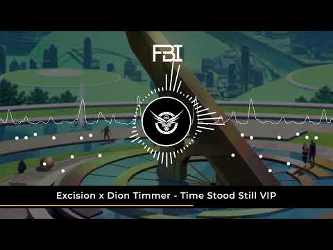 Excision x Dion Timmer - Time Stood Still VIP