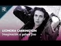 Leonora Carrington, imaginación a galope fino