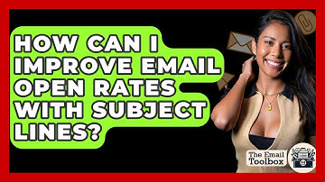 How Can I Improve Email Open Rates With Subject Lines? - TheEmailToolbox.com