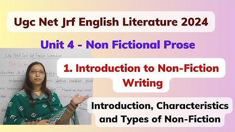 Introduction & Types of Non Fiction Writing / Unit 4 Non - Fictional  Prose /Net Jrf Eng Literature
