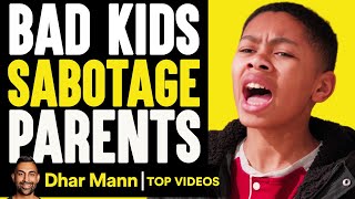 Bad Kids Sabotage Parents! | Dhar Mann