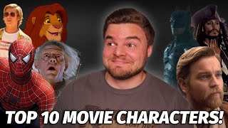 Top 10 Favorite Movie Characters of All-Time!