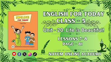 Unit - 20: Life is Beautiful (Lessons 7-8) | English For Today | Class Five | Page 81