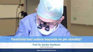 Prof. Dr. Serdar Tezelman - Paratiroid bezi sadece boyunda mı yer almakta? screenshot 3