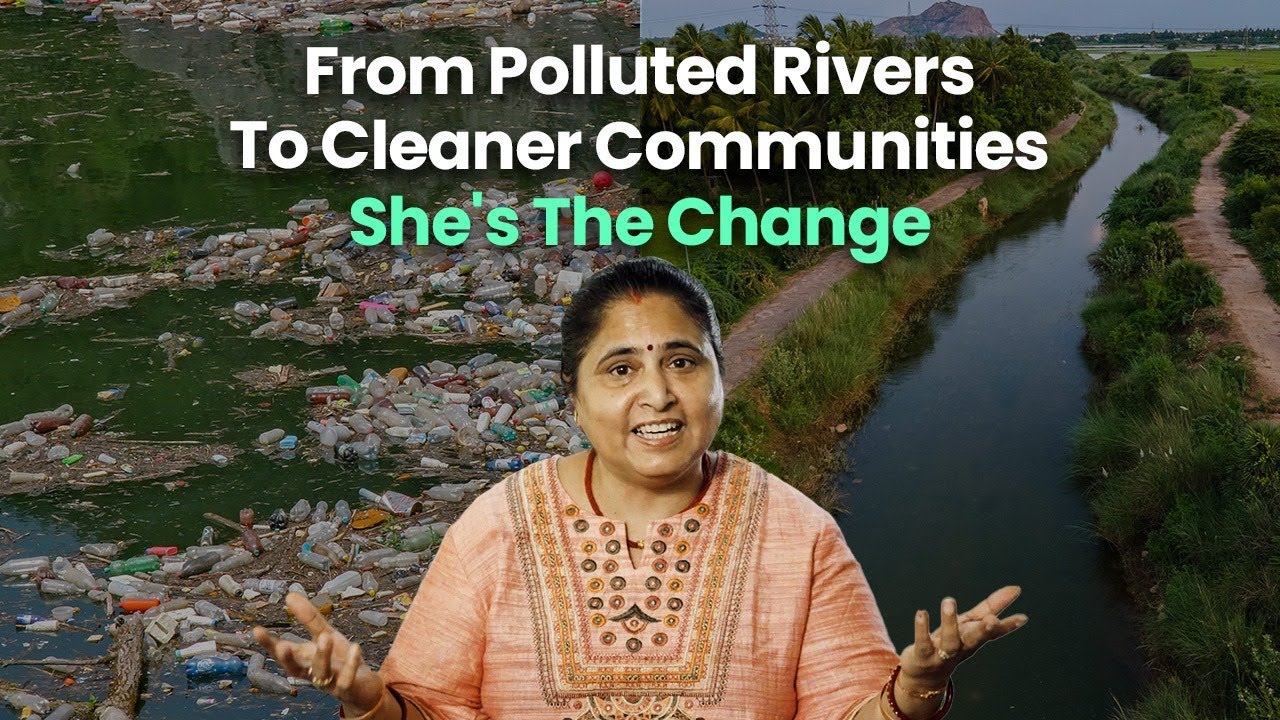 From Polluted Rivers to Cleaner Communities | She’s The Change