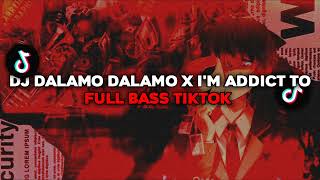 DJ DALAMO DALAMO X I'M ADDICT TO FULL BASS TIKTOK VIRAL (PRENGKY GANTAY REMIX)