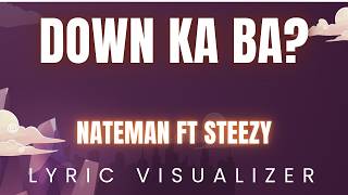 Nateman feat Steezy - DOWN KA BA? | lyric visualizer