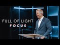 Full of Light | Focus (Part 1) | Pastor Mark Boer