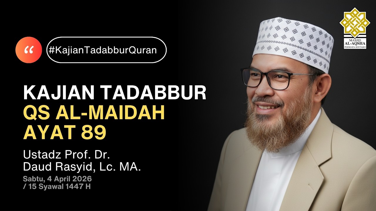 Muhammad Daud Rashid Ust Prof. DR. Daud Rasyid, Lc MA - Kajian Tadabbur QS Al-Maidah 89 [4 ...