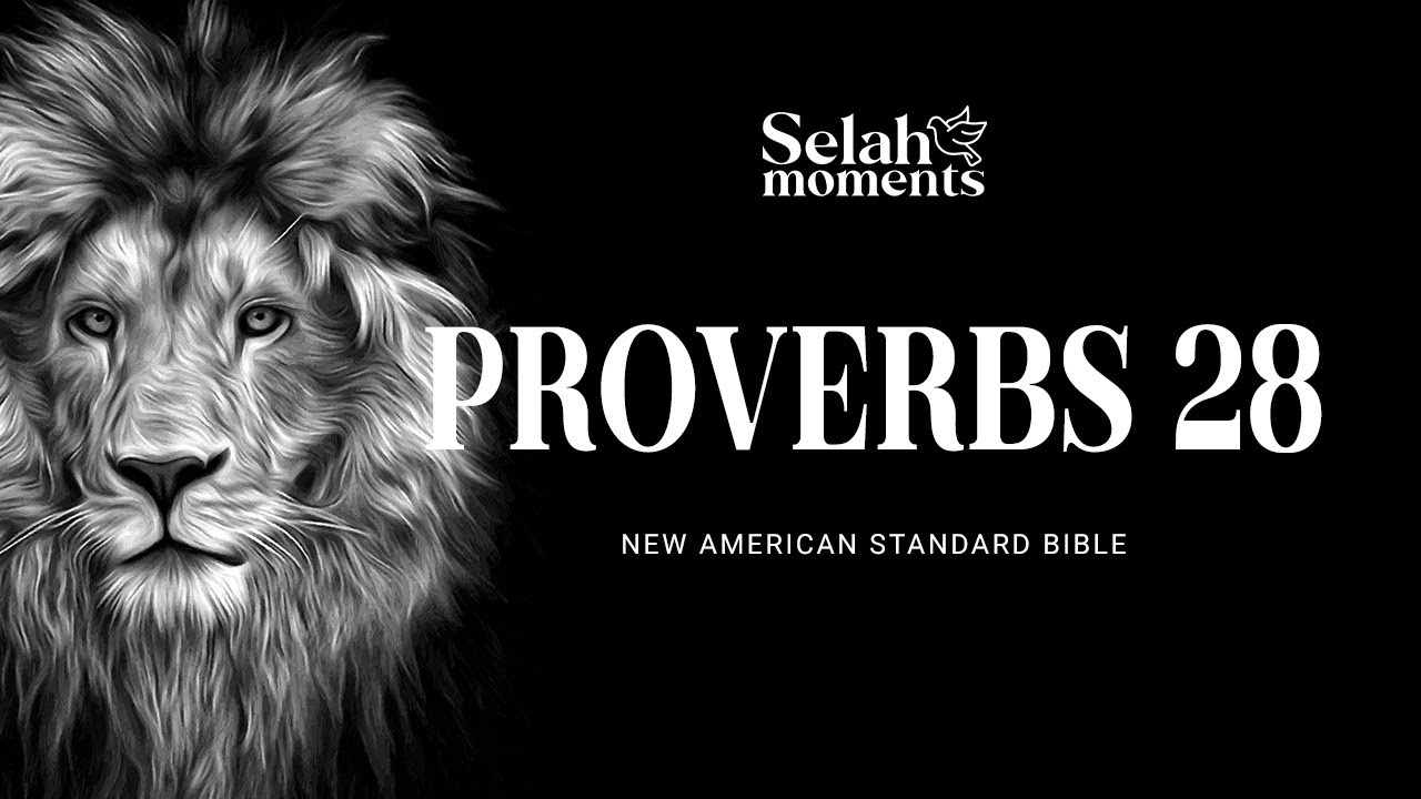 The Holy Bible - Proverbs 28 | NASB Audio Bible #selahmoments # ...