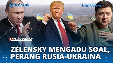 Zelensky Mengadu Ke Trump, Soal Perang Rusia Ukraina Tak Kunjung Usai
