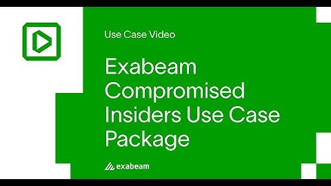Exabeam Use Case: Compromised Insiders