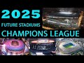 Future Stadiums in Europe 2025 . Champions League