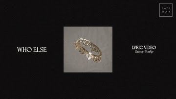 Who Else (Official Lyric Video) | feat. Claire Smith | Gateway Worship