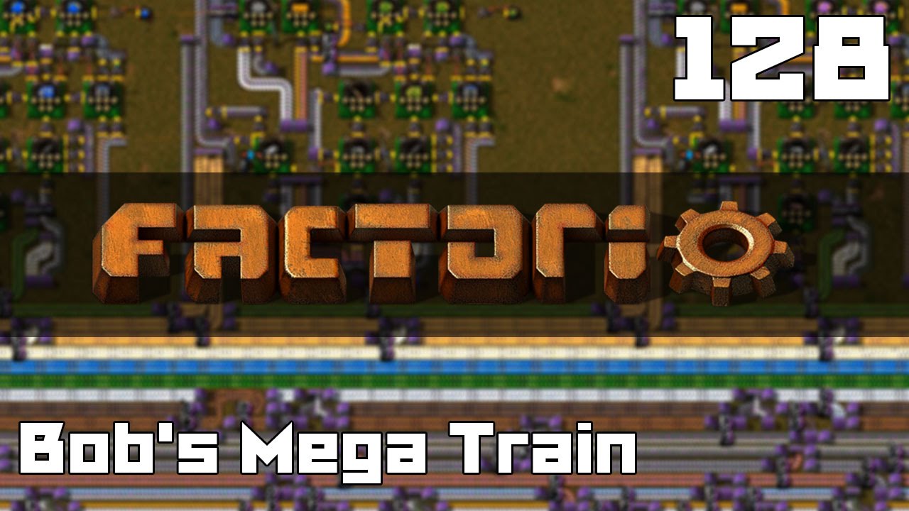 Let's Play Factorio Bob's Mega Train Part 128 - YouTube