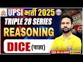 UPSI Reasoning Classes 2025 | Dice | Triple 28 Series For UP SI | UP SI Reasoning By Rahul Sir