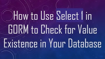How to Use Select 1 in GORM to Check for Value Existence in Your Database