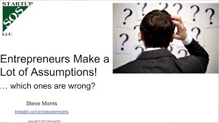 Entrepreneurs make a lot of assumptions