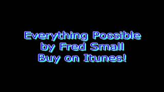 Video voorbeeld van "Everything Possible by Fred Small - Song"