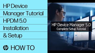 hp device manager tutorial hpdm 5.0 installation & setup | hp computers | hp support