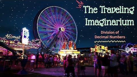 DIVISION of DECIMAL NUMBERS  |  TEKS 5.3G  |  The Traveling Imaginarium