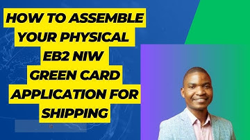 How to Assemble Your Physical EB2 NIW Green Card Application for Shipping