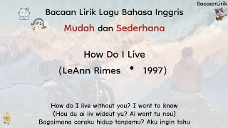 Download lagu How Do I Live - LeAnn Rimes ‧ 1997 | Bacaan lirik lagu bahasa Inggris mudah (Easy lyrics) 