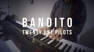 Bandito - twenty one pilots - Piano Cover