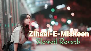 Zihaal-E-Miskeen lo-fi song | Hindi cover song | Slowed Reverb