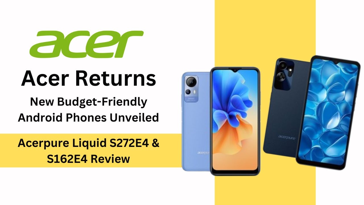 Acer Returns: New Budget-Friendly Android Phones Unveiled | Acerpure ...