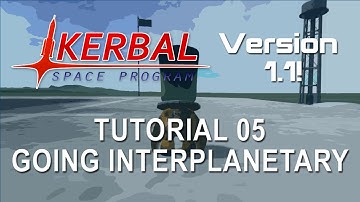 Kerbal Space Program 1.1 Tutorial 05 - Interplanetary Transfers