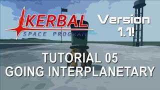 Kerbal Space Program 1.1 Tutorial 05 - Interplanetary Transfers