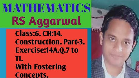 Maths RS Aggarwal. Class:6. Chapter:14. Construction. Exercise:14A. Q. 7 to 11.