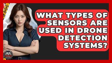 What Types Of Sensors Are Used In Drone Detection Systems? - Jail & Prison Insider