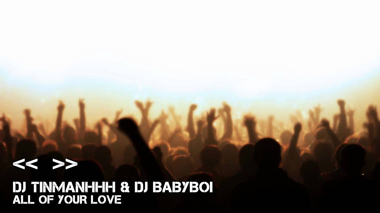 [08/15] DJ TinmanHhH & DJ Babyboi - All Of Your Love