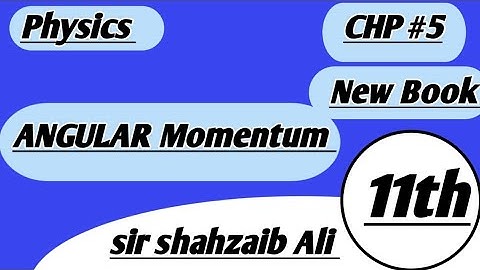 - ANGULAR MOMENTUM in Urdu Hindi || 11th Class Physics - Chapter 5
