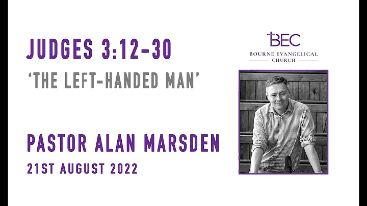 Pastor Alan Marsden - Judges 3:12-30   The Left Ha...