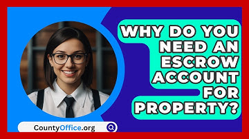 Why Do You Need An Escrow Account For Property? - CountyOffice.org