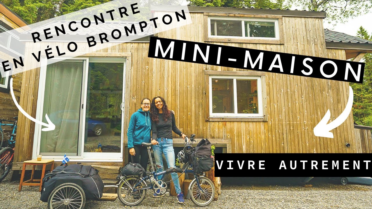 9 -  VIVRE EN MINI-MAISON AU QUÉBEC (RENCONTRE EN VÉLO PLIANT) TINY HOUSE |La P'tite Réinventerie