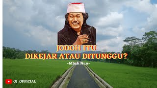 Jodoh itu dikejar apa ditunggu? // Cak Nun menjawab