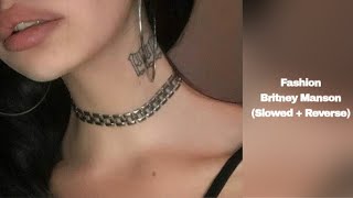 Fashion - Britney Manson (slowed+reverse)