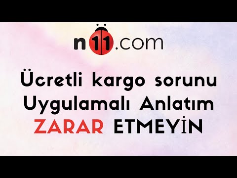 n11.com Ücretli Kargo Sorunu 2 Zarar Etmeyin